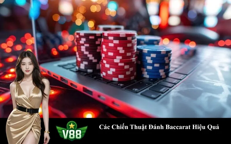 Các Chiến Thuật Đánh Baccarat Hiệu Quả