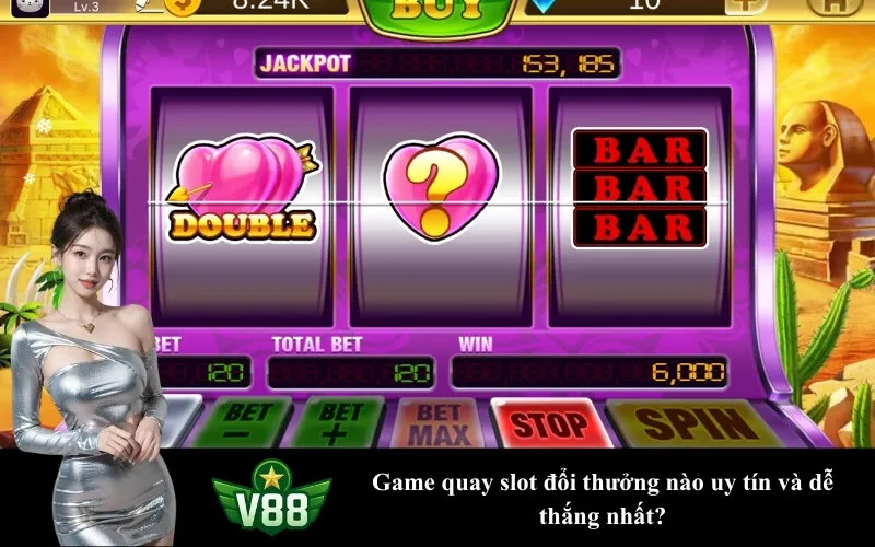 Game quay slot đổi thưởng nào uy tín và dễ thắng nhất?