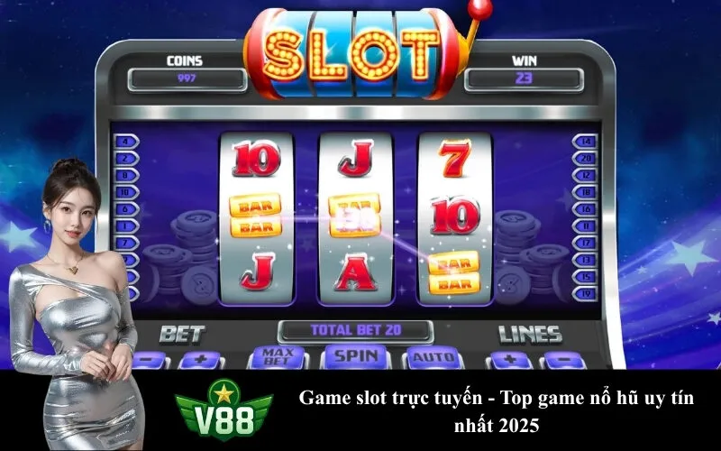 Game slot trực tuyến - Top game nổ hũ uy tín nhất 2025
