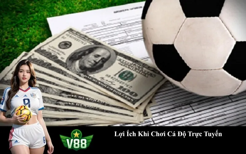 Lợi Ích Khi Chơi Cá Độ Trực Tuyến